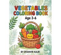 VEGETABLES COLORING BOOK: Learn Vegetables While Coloring - A Fun and Educational Activity Book for Kids Ages 3-6.Explore with Easy and Engaging Vegetables Illustrations.