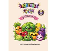 Vegetables Coloring Book: Vegetables Coloring Book for Kids Ages 4-8 Cute and Easy Veggies to Color (Food & Sweets Coloring Book For Kids)