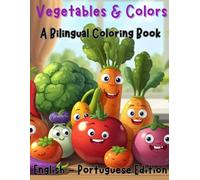 Vegetables & Colors A Bilingual Coloring Book: English & Portuguese Edition (Portuguese for Kids Coloring Book Series)