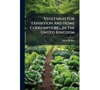Vegetables For Exhibition And Home Consumption ... In The United Kingdom