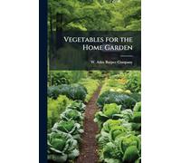 Vegetables for the Home Garden