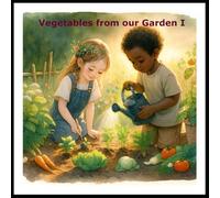 Vegetables from our Garden - I: Vegetables which grow above the Earth (Reading Laughing Learning)