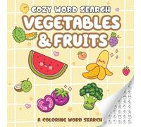 Vegetables & Fruits Cozy Word Search: A Coloring Word Search Puzzle Book with Cute and Healthy Foods to Color and Find - Relaxing Activity for Kids, Teens and Adults