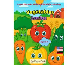 Vegetables / Gemüse for Children: Learn German and English while coloring Volume 4