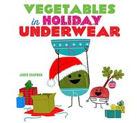 Vegetables in Holiday Underwear: A Board Book