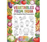 Vegetables of India Colouring Book for Ages 3 to 5: Discover Indian Vegetables From Lady's Finger and Yam to Spinach and Zucchini With Fun Facts and Pronunciations