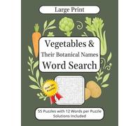 Vegetables & Their Botanical Names Word Search Puzzle Book Large Print: Get Excited About Learning Vegetable Names! Fun, Brain-Boosting Puzzles ... 110 pages | 50+ Puzzles | 12 Words per Puzzle