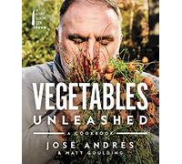 José Andrés y Matt Goulding – Vegetables Unleashed: A Cookbook – Tapa dura (Importación USA)