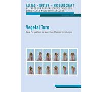 Vegetal Turn: Neue Perspektiven auf Menschen-Pflanzen-Beziehungen