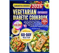Vegetarian Diabetic Cookbook (UK Edition): Low-GI, Carb-Smart Recipes, 60-Day Meal Plan, Metric Measures & UK Shopping Lists for Easy Blood Sugar Control, Everyday Energy & Stress-Free Vegetarian Eat