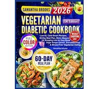 Vegetarian Diabetic Cookbook (UK Edition): Low-GI, Carb-Smart Recipes, 60-Day Meal Plan, Metric Measures & UK Shopping Lists for Easy Blood Sugar Control, Everyday Energy & Stress-Free Vegetarian Eat