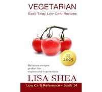 Vegetarian Easy Tasty Low Carb Recipes (Low Carb Reference)