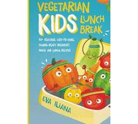 Vegetarian Kids Lunch Break: 90+ Delicious, Easy-to-Make, School-Ready, Breakfast, Snack and Lunch Recipes B&W Version