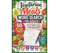 Vegetarian Meals Word Search for Adults: 50 Fresh Puzzles with Vegetables, Beans, Lentils, Grains, Salads, and Plant-Based Favorites (Word search books collection)