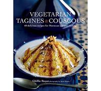 Vegetarian Tagines & Cous Cous: 60 Delicious Recipes for Moroccan One-Pot Cooking