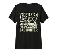 Vegetariano es una Vieja Palabra India para la Caza de Cazadores Malos Camiseta Premium