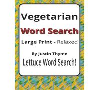 Vegetarians Large Print Word Search Puzzle Book: 55 Relaxed Large Print Word Searches for Adults Who Enjoy Vegetarian Food (House of Sharky Presents: From Paddock to Plate Series by Justin Thyme)