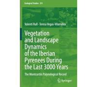 Vegetation and Landscape Dynamics of the Iberian Pyrenees During the Last 3000 Years: The Montcortès Palynological Record (Ecological Studies)