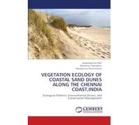VEGETATION ECOLOGY OF COASTAL SAND DUNES ALONG THE CHENNAI COAST,INDIA: Ecological Patterns, Environmental Drivers, and Conservation Management