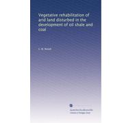 Vegetative rehabilitation of arid land disturbed in the development of oil shale and coal