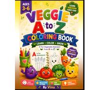 Veggie ABC Coloring Book for Kids: A Fun A to Z Vegetable Alphabet Coloring Book for Ages 3-6 | Learn Vegetables, Letters, and Fun Facts | Preschool, Kindergarten, and Toddler Activity Book