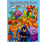 Veggie Buddies of the Garden, Save the Day!: Color the Heroes Who Protect the Garden!