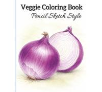Veggie Coloring Book for Adults: Realistic Veggie Coloring Pages | 49 One-Sided Simple Pencil Sketch Designs for Relaxation, Stress Relief & Creativity