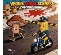 Veggie Crime Scenes: A Parodic Cute & Cozy Coloring Book feauturing Fruits and Vegetables Crimes for Adults with 40 Comfy Desings