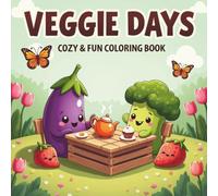 Veggie Days: Cozy & Fun Coloring Book, A Wholesome Collection of Adorable Fruits and Veggies in Everyday Adventures - Perfect for Kids, Teens, and Kawaii Lovers