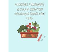 Veggie Friend! A fun & healthy coloring book for kids: Coloring Book for Kids, Bold and Easy, Simple and Big Designs for Relaxation, Simple Pictures ... veggie Healthy Habits Start with Coloring Fun