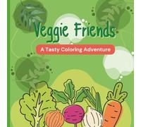 Veggie Friends: A Tasty Coloring Adventure: Carrots, Corn, Cucumbers, and Healthy Fun for Kids