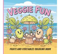 Veggie Fun: A Vibrant & Relaxing Coloring Book for Adults and Teens Featuring Adorable Fruit and Vegetable Illustrations for Stress Relief and Creative Expression