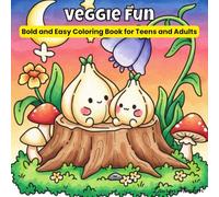 Veggie Fun Bold and Easy Coloring Book for Teens and Adults: A Whimsical Vegetable Coloring Book with Simple, Bold Lines for Relaxation and Creativity