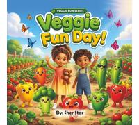 Veggie Fun Day: A Fun and Healthy Adventure for Kids (Veggie Fun Series)