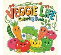 Veggie Life: An Adult Coloring Book of Beautiful Vegetables and Garden Patterns