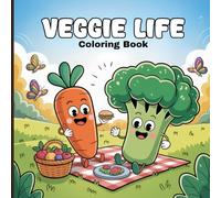 Veggie Life Coloring Book for Teens: Cute Kawaii Vegetable Friends, Fun Garden Adventures, Wholesome & Creative Relaxation for Stress Relief and Happy Coloring Time