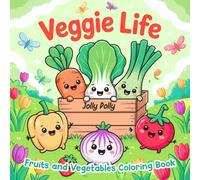 Veggie Life: Fruits and Vegetables Coloring Book with Simple and Big Designs for Relaxation Featuring Fruits, Vegetables, and Cute Plant-Based Fun