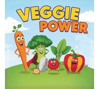 Veggie Power: Veggies Power: Teaching Kids the Magic of Healthy Eating