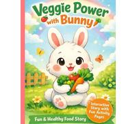 Veggie Power with Bunny: A Screen-Free Storybook with Coloring, Activities & Quizzes for Kids