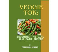 Veggie Tok: Becoming the Girl Who Eats Greens