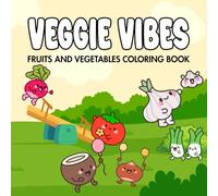 Veggie Vibes: Kawaii Cute & Comfy Fruits and Vegetables Coloring Book for Adults and Teens