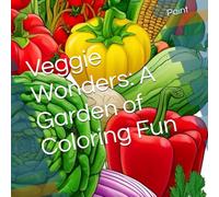 Veggie Wonders: A Garden of Coloring Fun