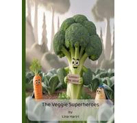 Veggies with Superpowers: Guardian of the Greens (Little Chefs Adventures)