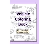 Vehicle ABC Coloring Book For Kids: Fun Cars, Trucks, Airplanes and Transportation Coloring Pages for Toddlers and Preschoolers Ages 3-7