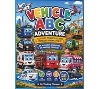 Vehicle ABC Colouring & Tracing Book for Kids Ages 3-7: Learn the Alphabet with Cars, Trucks, Boats, Aircraft and Fun Vehicle Activities: Preschool ... from A to Z (Thinking Thumper ABC Adventures)