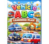 Vehicle ABC Learning Play: Learn ABC with Vehicles, Fun Coloring & Learning Games for Kids Ages 3-5 (Fun Vehicles Activity & Coloring Series)