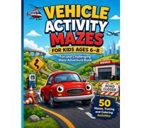 Vehicle Activity Mazes for Kids Ages 6-8: Fun and Challenging Maze Adventure Book with Tracing, Coloring, Mission Tracker and Certificate (Vehicle Maze Adventure)