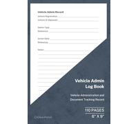 Vehicle Admin Log Book: Vehicle Administration and Record Tracking | 110 Pages | 6 × 9 Format: Vehicle Administration Record for Business and Fleet Use
