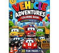 Vehicle Adventures Coloring Book: Cute Vehicles for Kids Ages 3-8 | 30 Fun Coloring Pages (Arlo Perez Studio Adventures Series)