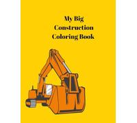 VEHICLE AND CONSTRUCTION COLORING BOOK FOR KIDS: 70 LARGE AND SIMPLE DESIGNS OF EXCAVATORS,PLANES, AND CARS FOR TODDLERS AGE 2-5